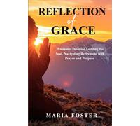 Reflections of Grace A Daily Retirement Devotional for Women: 5 minutes Devotion Guiding the Soul, Navigating Retirement with Prayer and Purpose