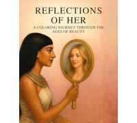 Reflections of Her: A Coloring Journey Through the Ages of Beauty