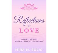 Reflections of Love: Healing the connection & self-awareness