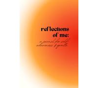 Reflections of Me: A Journal for Self Awareness & Growth