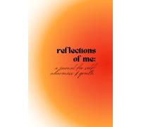 Reflections of Me: A Journal for Self Awareness & Growth