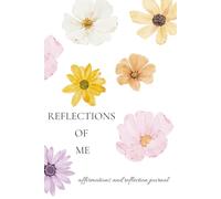 Reflections of Me: Affirmations and Reflections Journal for Self Love and Growth