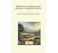 Reflections of Nature and Morality in Victorian Poetry (Classic Bundles)