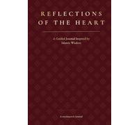 Reflections of the Heart: A Guided Journal for In-Depth Self-Reflection Inspired by Islamic Wisdom