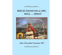REFLECTIONS ON A LIFE, WELL ... SPENT: The Memoirs of John Alexander Freeman