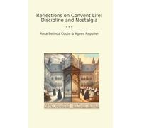 Reflections on Convent Life: Discipline and Nostalgia (Classic Bundles)