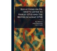 Reflections on Dr. Swift's Letter to Harley (1712) and The British Academy (1712)