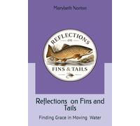 Reflections on Fins and Tails: Finding Grace in Moving Water