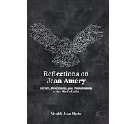 Reflections on Jean Améry: Torture, Resentment, and Homelessness as the Mind’s Limits