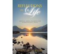Reflections on Life: Miracles, Angels, Rainbows and Other Beautiful Things