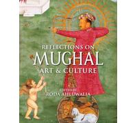 Reflections on Mughal Art & Culture