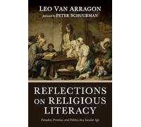 Reflections on Religious Literacy: Paradox, Promise, and Politics in a Secular Age