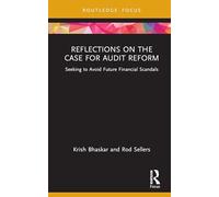 Reflections on the Case for Audit Reform: Seeking to Avoid Future Financial Scandals (Disruptions in Financial Reporting and Auditing)