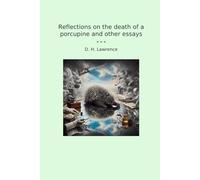 Reflections on the death of a porcupine and other essays (Classic Books)