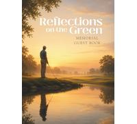Reflections on the Green: Golf Memorial Guest Book for Celebration of Life, Funeral Service, and Condolence Messages - 1 Guest Per Page