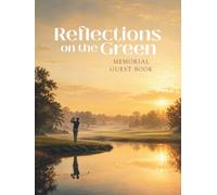 Reflections on the Green: Golf Memorial Guest Book for Funeral Service and Celebration of Life - 2 Guests Per Page, Up to 186 Entries