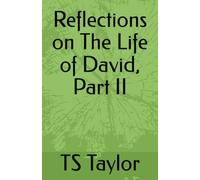 Reflections on The Life of David, Part II: What We Can Learn About Ourselves