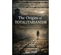Reflections on The Origins of Totalitarianism: Thinking with Hannah Arendt