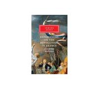 Reflections on The Revolution in France And Other Writings: Edmund Burke (Everyman's Library CLASSICS)