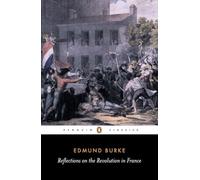 Reflections on the Revolution in France: Edmund Burke (Penguin Classics)
