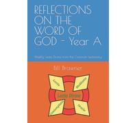 REFLECTIONS ON THE WORD OF GOD - Year A: Weekly Lectio Divina from the Common Lectionary