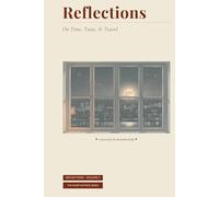 Reflections: On Time, Taste, & Travel: A Guided Journal for the Remembered Life