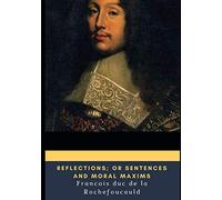 Reflections; or Sentences and Moral Maxims