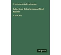Reflections; Or Sentences and Moral Maxims: in large print