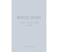 Reflections - Salt & Silver: A Lined Journal for Reflection, Writing, and Quiet Presence