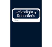 Reflections: Starlight Reflections : A journal for wandering minds and midnight thoughts