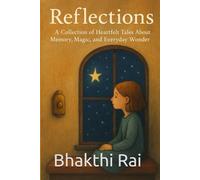 Reflections: Stories with Gentle Heart: A Collection of Heartfelt Tales About Memory, Magic, and Everyday Wonder| bedtime stories| short stories| emotional healing| family reading