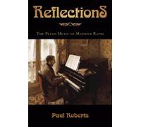 Reflections: The Piano Music of Maurice Ravel (Amadeus)