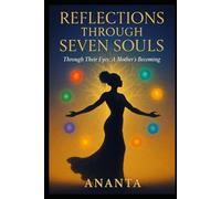 Reflections Through Seven Souls: Through Their Eyes: A Mother's Becoming (The Awakening Series - The Complete Collection)
