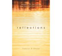 Reflections: Wisdom for the Young and Anyone Else Curious