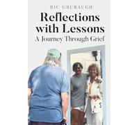 Reflections with Lessons: A Journey Through Grief