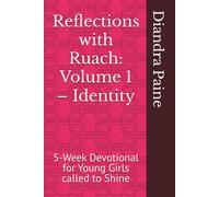 Reflections with Ruach: Volume 1 - Identity: 5-Week Devotional for Young Girls called to Shine (Reflections with Ruach: Volume 2 - Purpose: 5-Week Devotional for Young Girls called to Shine)