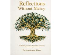 Reflections Without Mercy: A Shadow Journal of Honest Self-Discovery