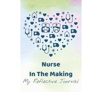 Reflective Journal for Student Nurses: A 200-Page Companion for Clinical Learning & Growth