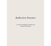 Reflective Practice: A Journal for Massage Therapists and Helping Professionals