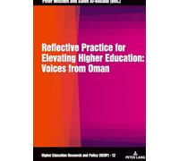 Reflective Practice for Elevating Higher Education: Voices from Oman: 12 (Higher Education Research and Policy)