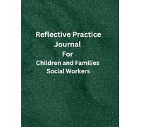 Reflective Practice Journal for Children and Families Social Workers