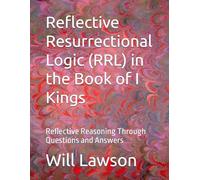 Reflective Resurrectional Logic (RRL) in the Book of I Kings: Reflective Reasoning Through Questions and Answers