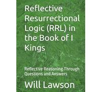 Reflective Resurrectional Logic (RRL) in the Book of I Kings: Reflective Reasoning Through Questions and Answers