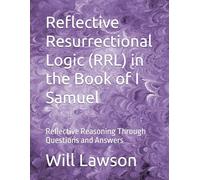 Reflective Resurrectional Logic (RRL) in the Book of I Samuel: Reflective Reasoning Through Questions and Answers