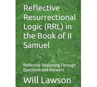 Reflective Resurrectional Logic (RRL) in the Book of II Samuel: Reflective Reasoning Through Questions and Answers