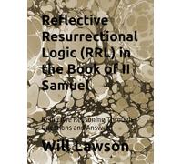 Reflective Resurrectional Logic (RRL) in the Book of II Samuel: Reflective Reasoning Through Questions and Answers