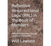 Reflective Resurrectional Logic (RRL) in the Book of Numbers: Reflective Reasoning Through Questions and Answers