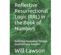 Reflective Resurrectional Logic (RRL) in the Book of Numbers: Reflective Reasoning Through Questions and Answers