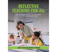 Reflective Teaching for All: A Responsive Recipe to Chip Away at the Achievement Gap