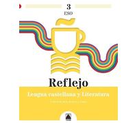 Reflejo 3. Lengua castellana y Literatura 3 ESO (SIN COLECCION)